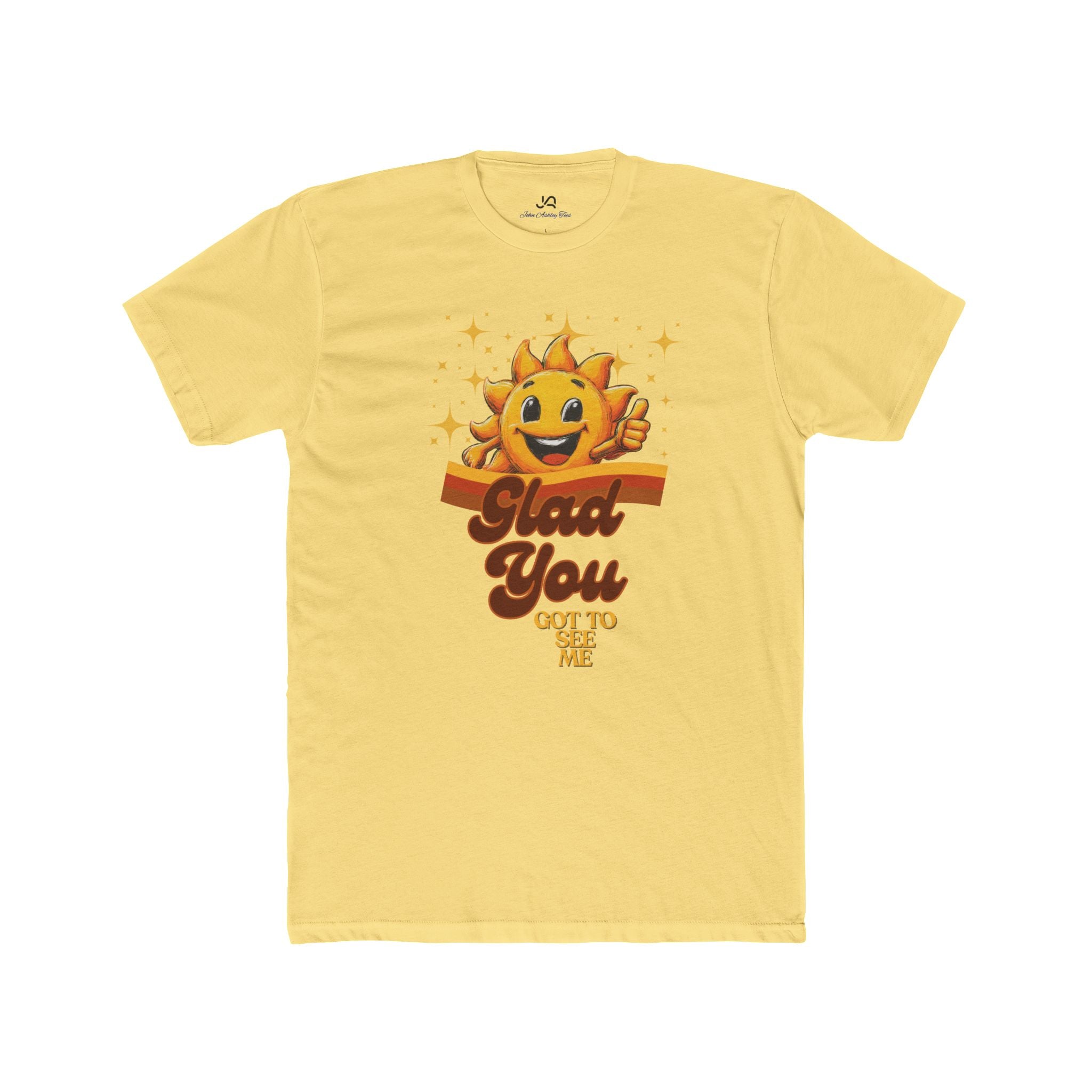 Glad You Got to See Me Unisex Tee