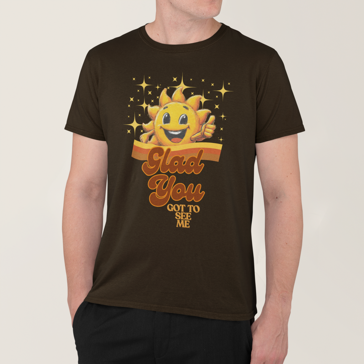 Glad You Got to See Me Unisex Tee