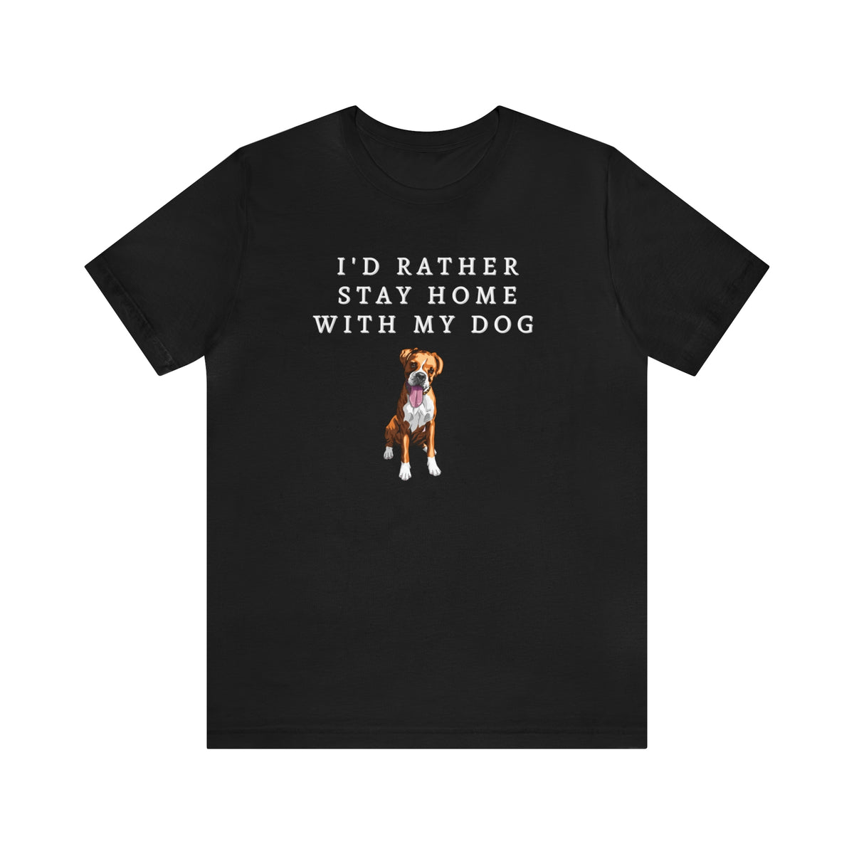 I'd Rather Stay Home With My Dog Boxer Men's Tee