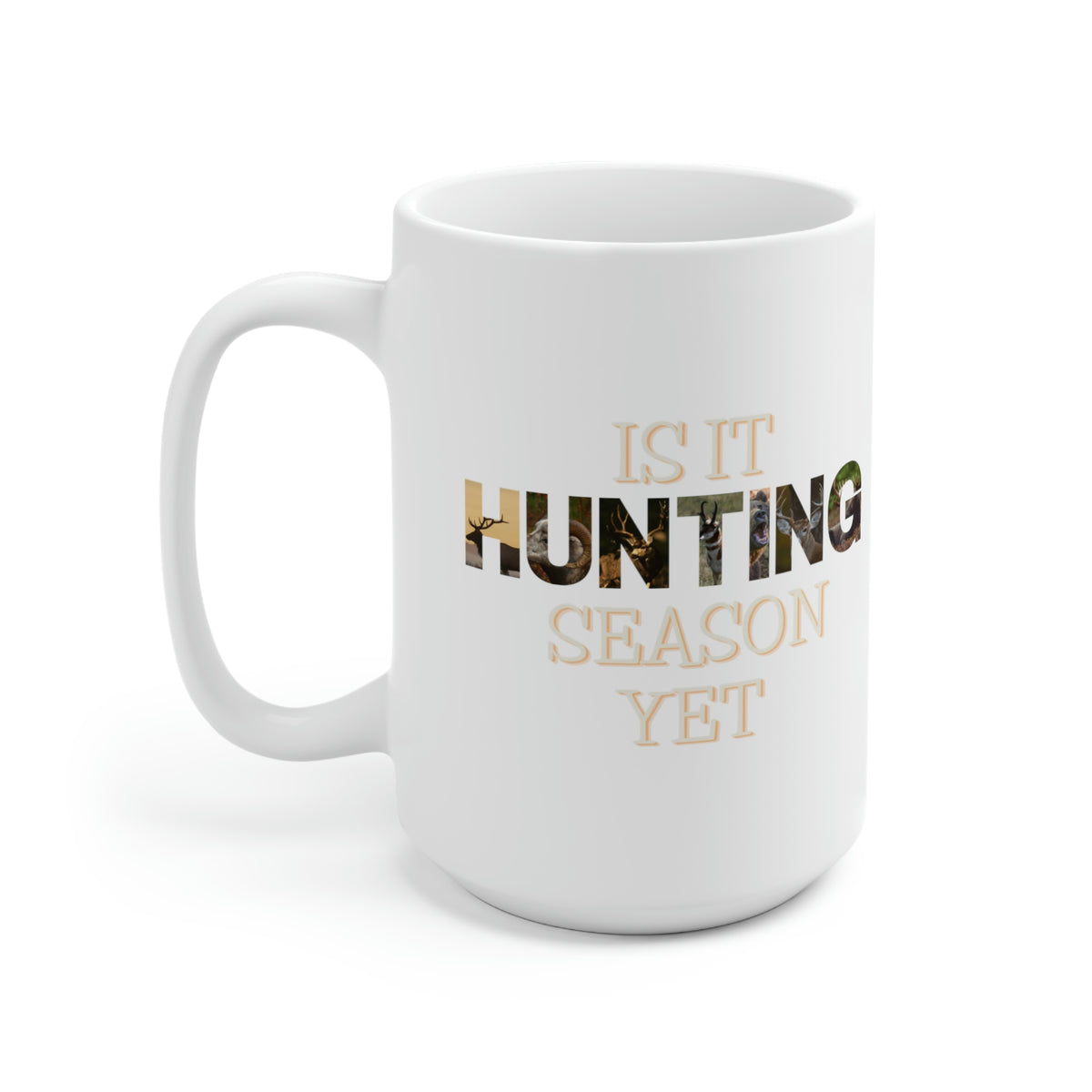 Is It Hunting Season Yet White Mug, 15oz