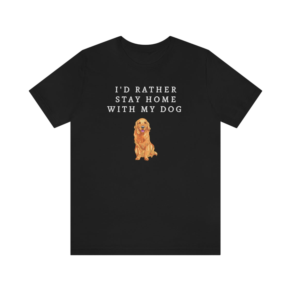 I'd Rather Stay Home With My Dog Golden Retriever Women's Tee