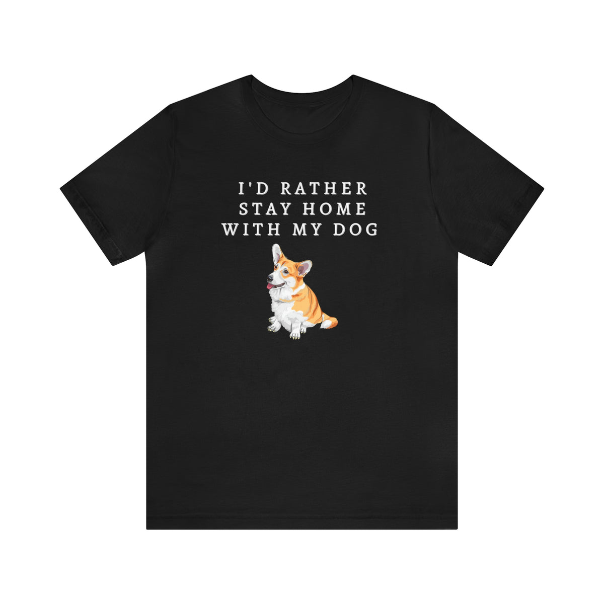 I'd Rather Stay Home With My Dog Corgi Women's Tee